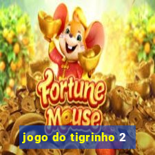 jogo do tigrinho 2